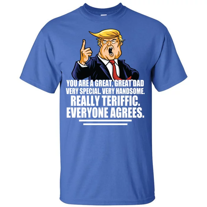 Great Dad! Everyone Agrees Trump Funny Father Tall T-Shirt