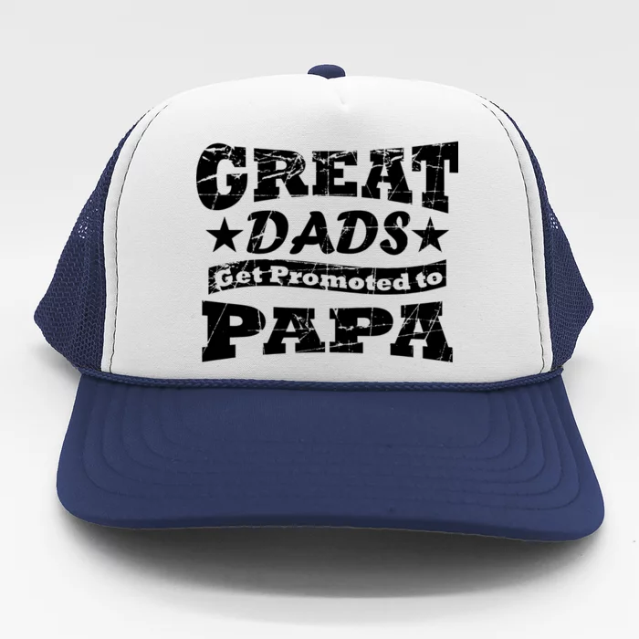 Great Dads Get Promoted To Papa Trucker Hat