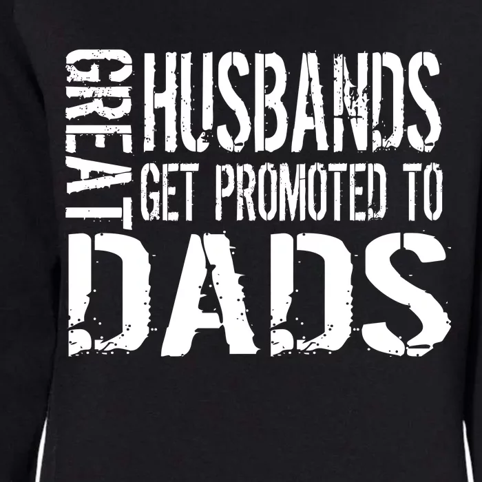 Great Husbands Get Promoted To Dads Womens California Wash Sweatshirt