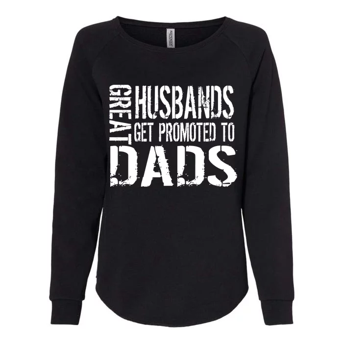 Great Husbands Get Promoted To Dads Womens California Wash Sweatshirt