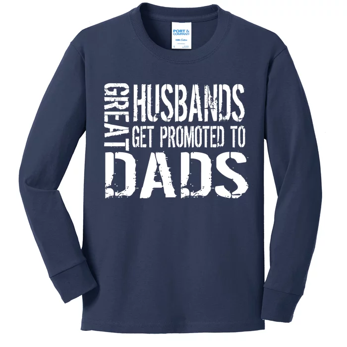 Great Husbands Get Promoted To Dads Kids Long Sleeve Shirt