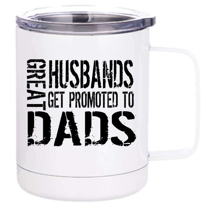 Great Husbands Get Promoted To Dads Front & Back 12oz Stainless Steel Tumbler Cup