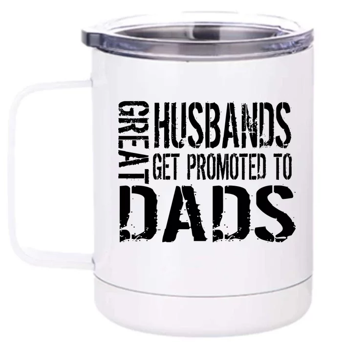 Great Husbands Get Promoted To Dads Front & Back 12oz Stainless Steel Tumbler Cup