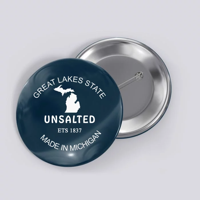 Great Lakes State Unsalted Est 1837 Made In Michigan Button