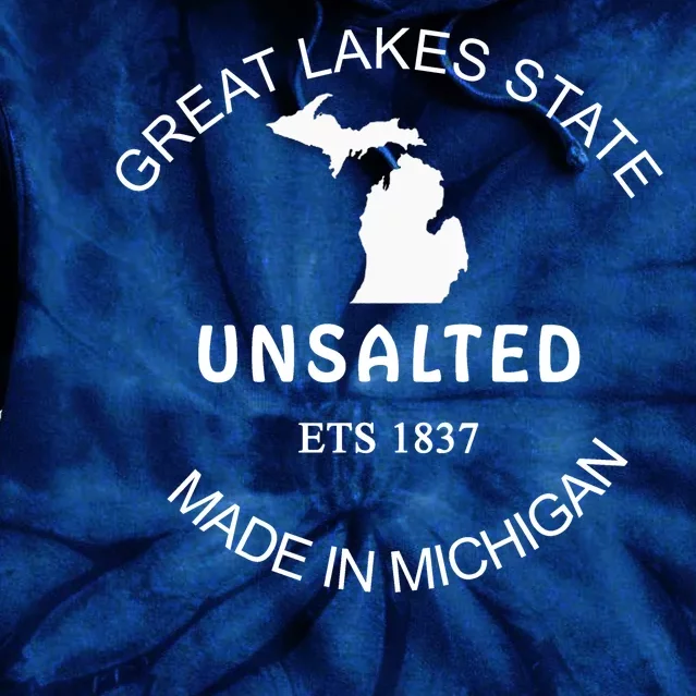 Great Lakes State Unsalted Est 1837 Made In Michigan Tie Dye Hoodie