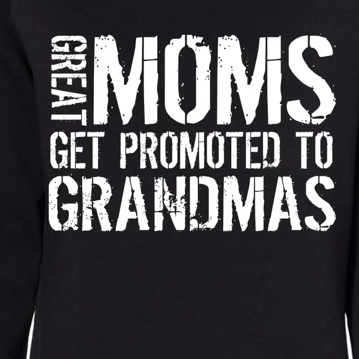 Great Moms Get Promoted To Grandmas Womens California Wash Sweatshirt