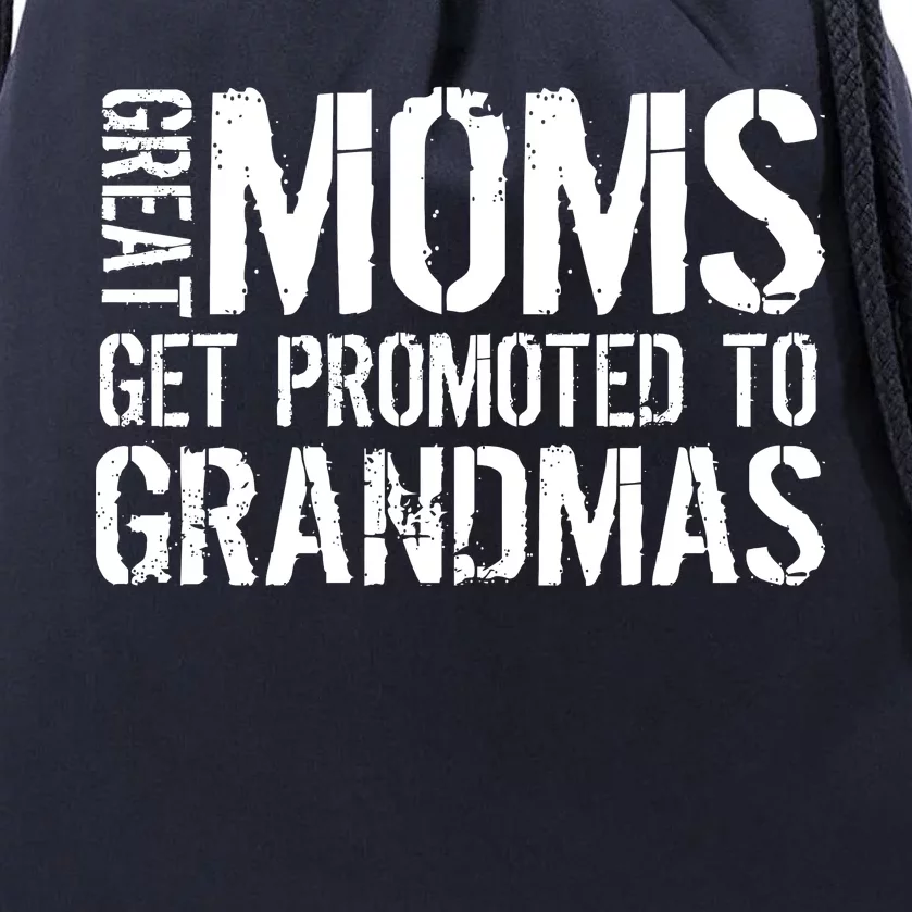 Great Moms Get Promoted To Grandmas Drawstring Bag