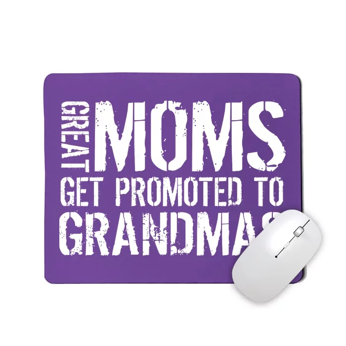 Great Moms Get Promoted To Grandmas Mousepad