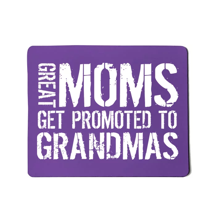 Great Moms Get Promoted To Grandmas Mousepad