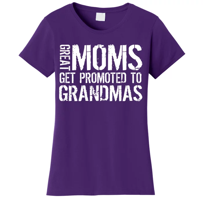 Great Moms Get Promoted To Grandmas Women's T-Shirt