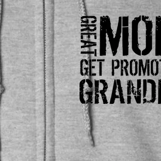 Great Moms Get Promoted To Grandmas Full Zip Hoodie