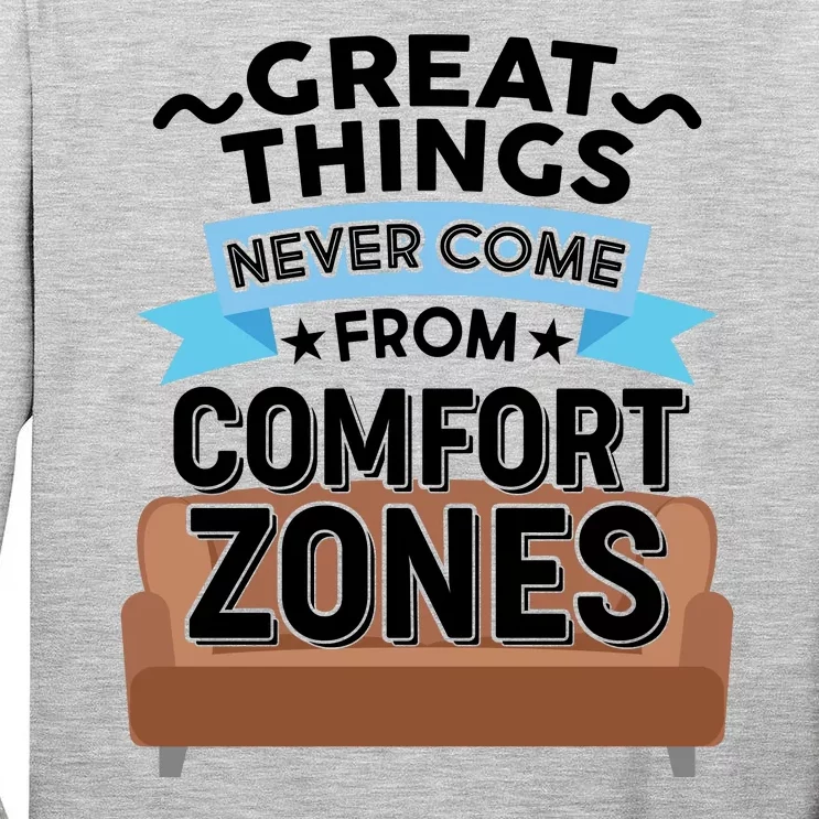 Great Things Never Come From Comfort Zones Tall Long Sleeve T-Shirt