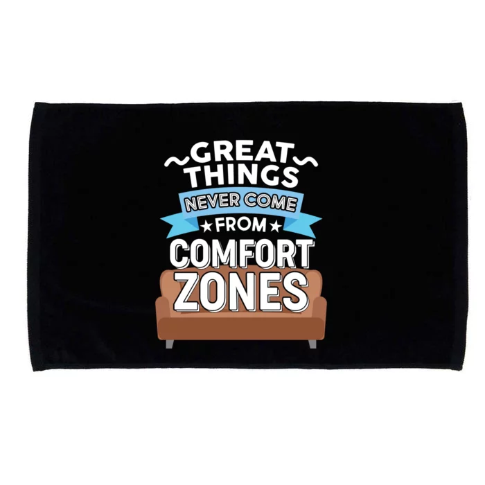 Great Things Never Come From Comfort Zones Microfiber Hand Towel