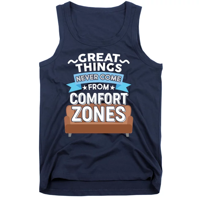 Great Things Never Come From Comfort Zones Tank Top