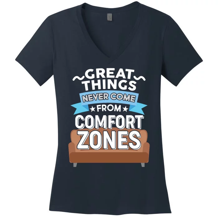 Great Things Never Come From Comfort Zones Women's V-Neck T-Shirt