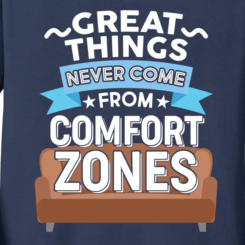 Great Things Never Come From Comfort Zones Kids Long Sleeve Shirt