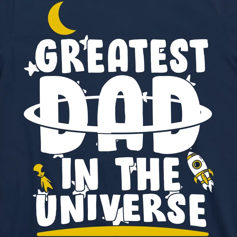 Greatest Dad In The Universe T-Shirt