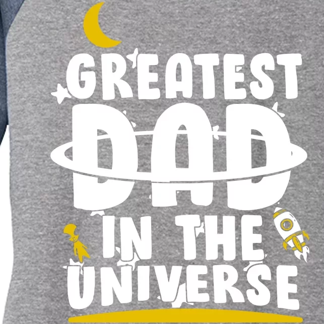 Greatest Dad In The Universe Women's Tri-Blend 3/4-Sleeve Raglan Shirt