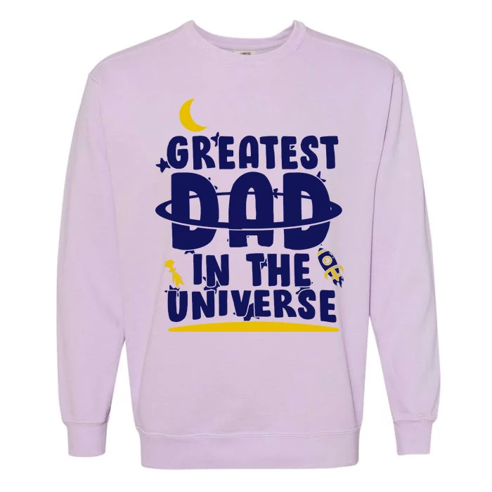 Greatest Dad In The Universe Garment-Dyed Sweatshirt