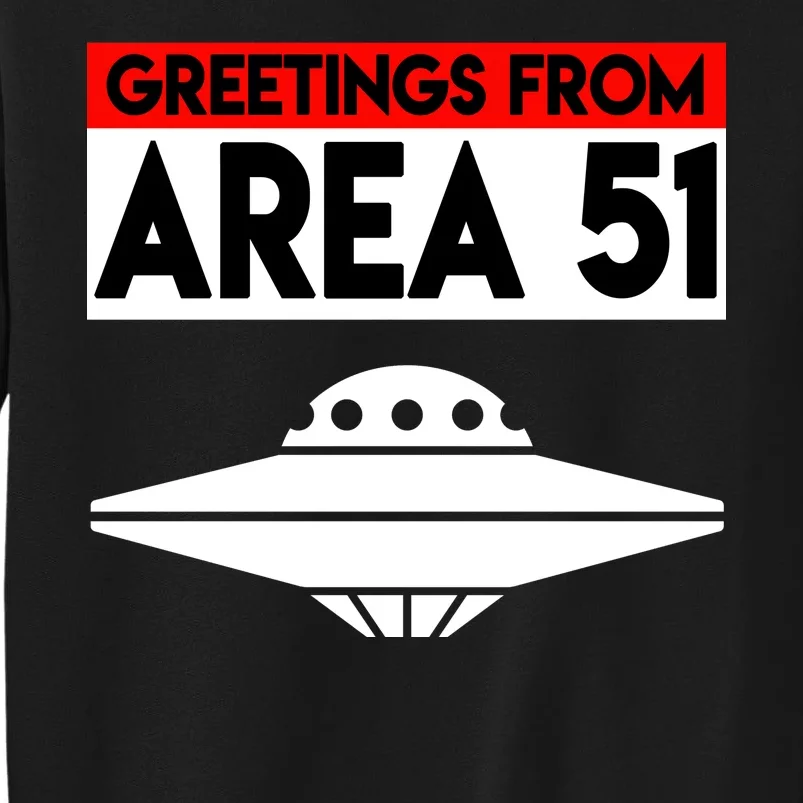 Greetings From Area 51 Tall Sweatshirt