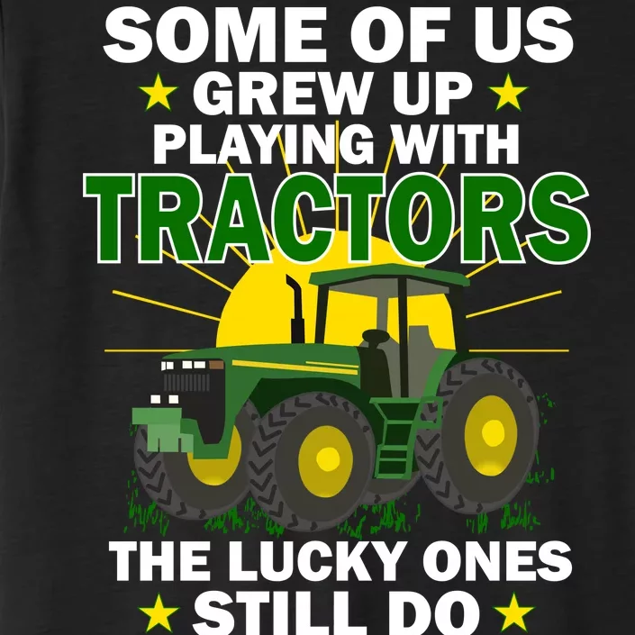 Grew Up Playing With Tractors Lucky Ones Still Do ChromaSoft Performance T-Shirt