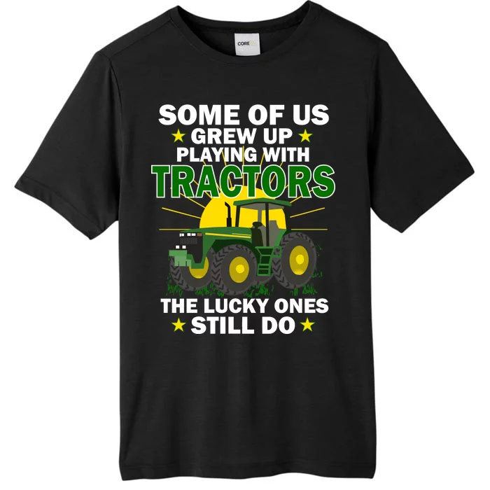 Grew Up Playing With Tractors Lucky Ones Still Do ChromaSoft Performance T-Shirt