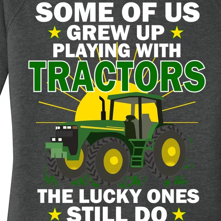 Grew Up Playing With Tractors Lucky Ones Still Do Women's Perfect Tri Tunic Long Sleeve Shirt