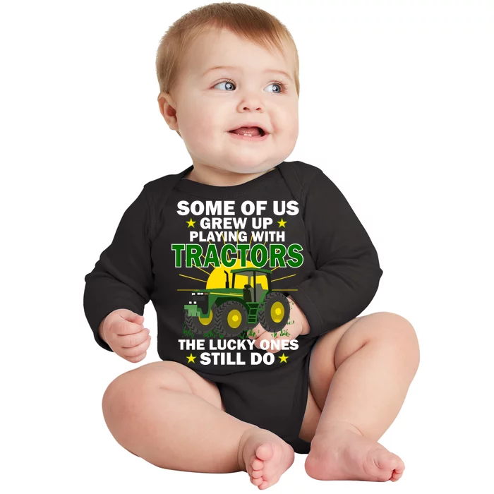 Grew Up Playing With Tractors Lucky Ones Still Do Baby Long Sleeve Bodysuit