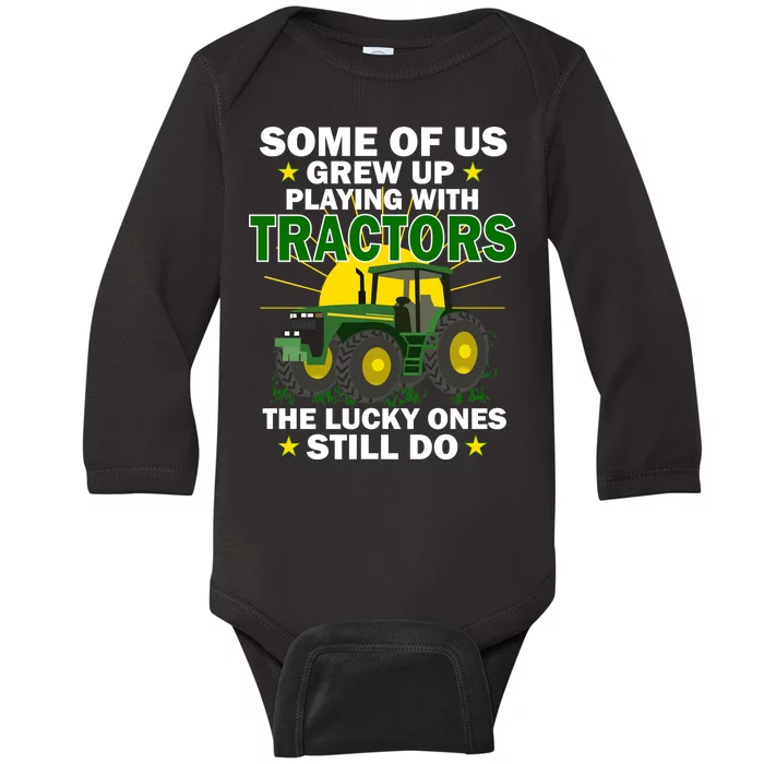 Grew Up Playing With Tractors Lucky Ones Still Do Baby Long Sleeve Bodysuit