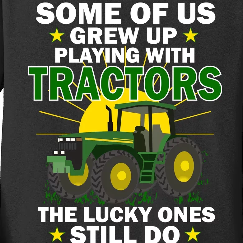 Grew Up Playing With Tractors Lucky Ones Still Do Kids Long Sleeve Shirt