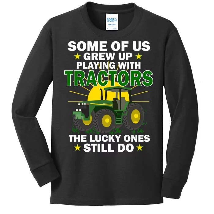 Grew Up Playing With Tractors Lucky Ones Still Do Kids Long Sleeve Shirt