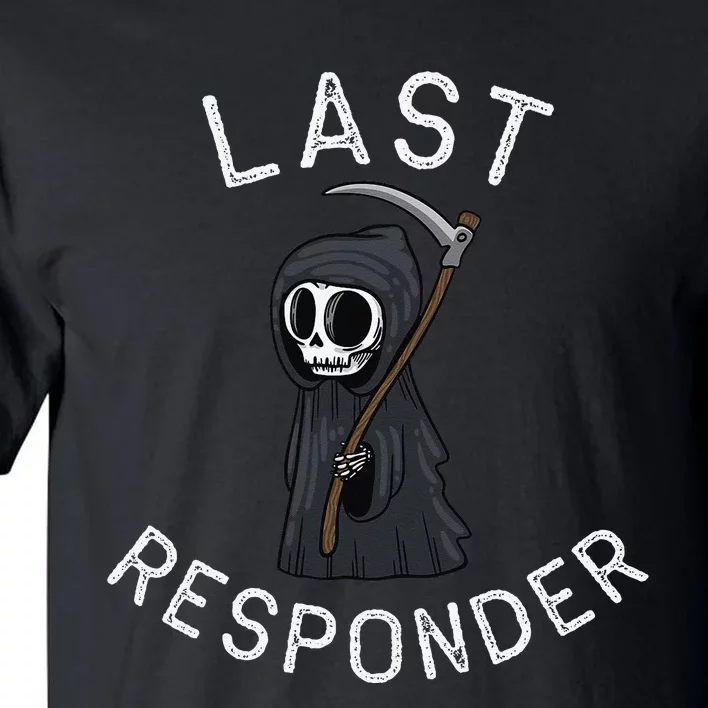 Grim Reaper Funny Dark Humor Last Responder Tall T-Shirt