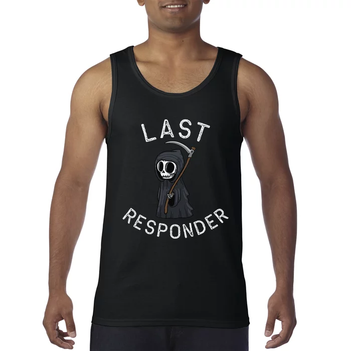 Grim Reaper Funny Dark Humor Last Responder Tank Top