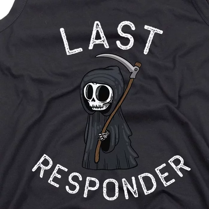 Grim Reaper Funny Dark Humor Last Responder Tank Top