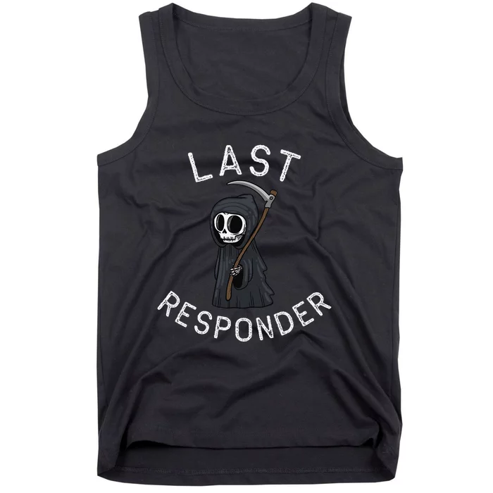 Grim Reaper Funny Dark Humor Last Responder Tank Top