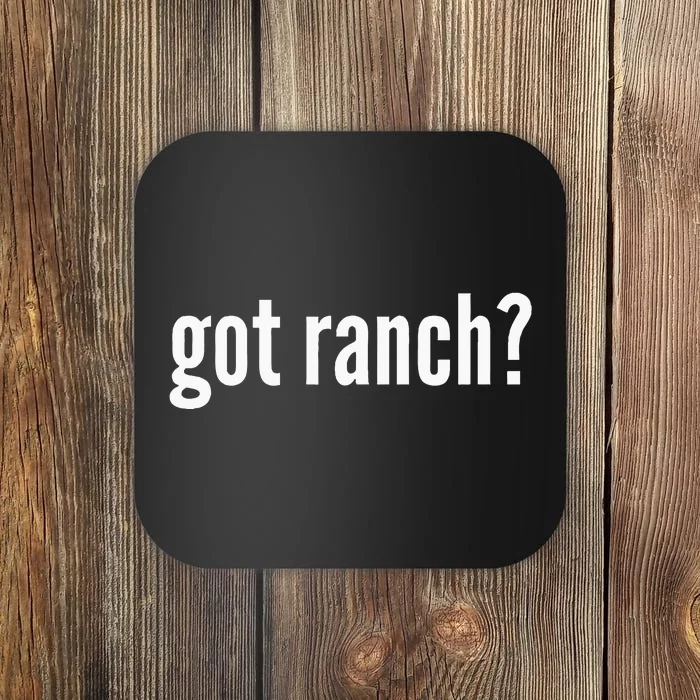 Got Ranch Funny Ranch Dressing Lover Gift Got Ranch Coaster