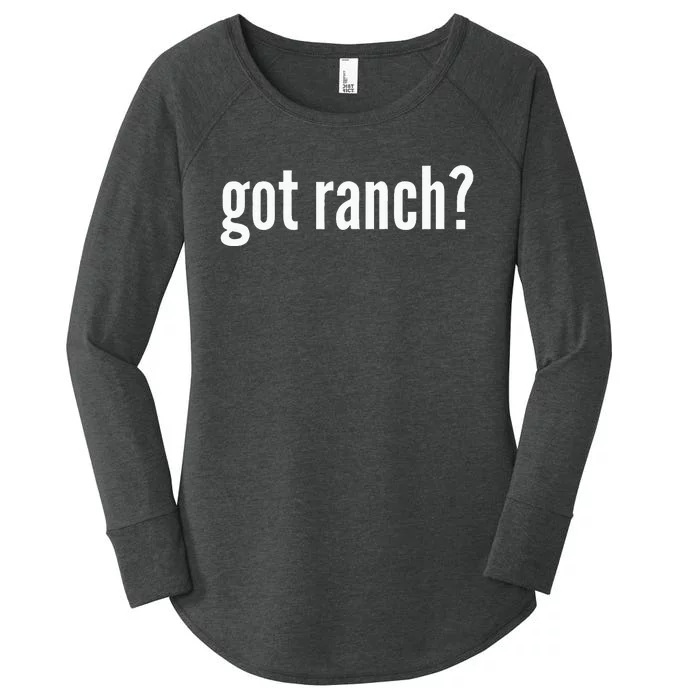 Got Ranch Funny Ranch Dressing Lover Gift Got Ranch Women's Perfect Tri Tunic Long Sleeve Shirt