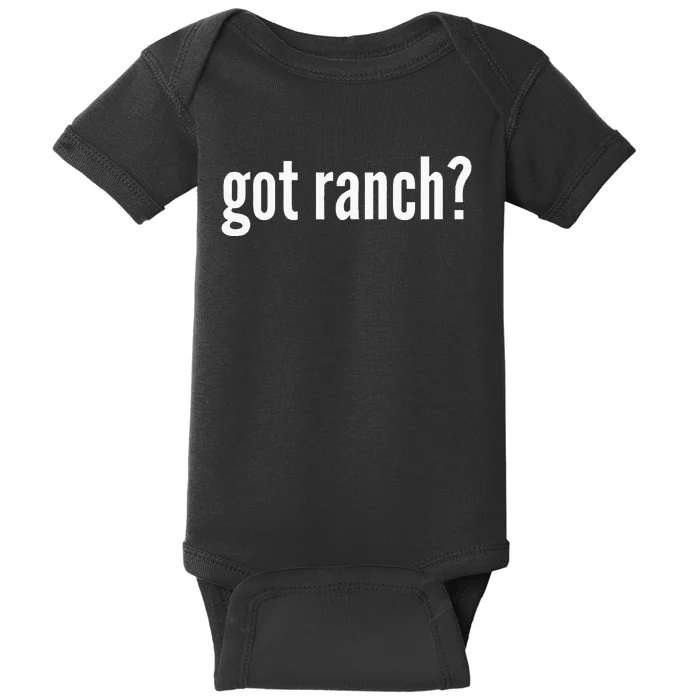 Got Ranch Funny Ranch Dressing Lover Gift Got Ranch Baby Bodysuit