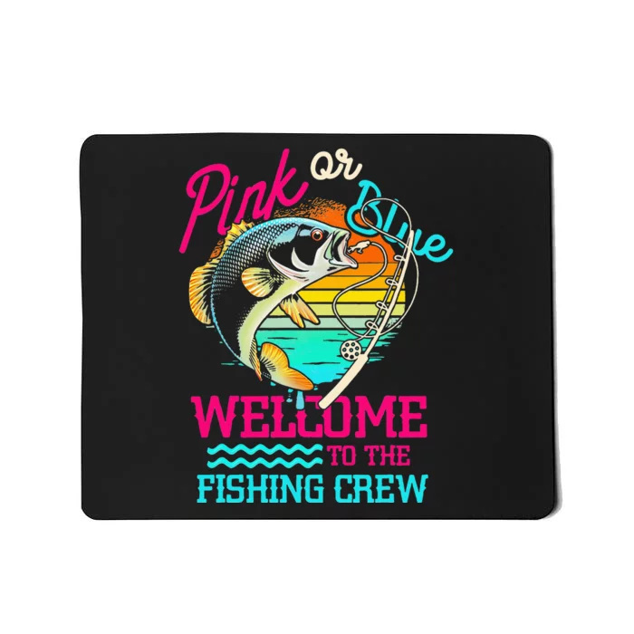 Gender Reveal Fishing Pink Or Blue Welcome To Fishing Crew Mousepad