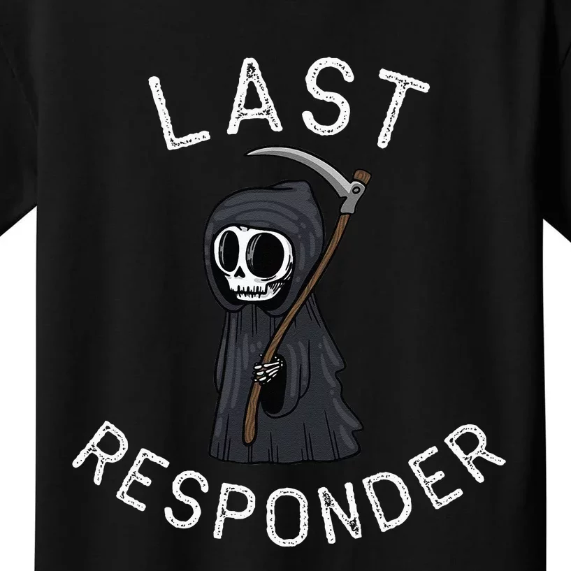 Grim Reaper Funny Dark Humor Last Responder Kids T-Shirt