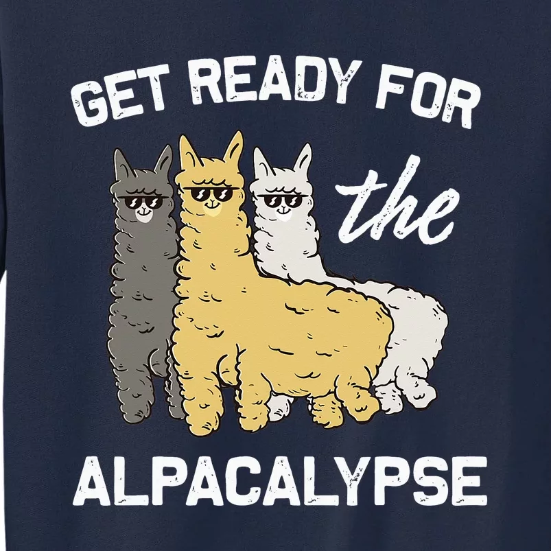 Get Ready For The Alpacalypse Funny Alpaca Fan Gift Tall Sweatshirt