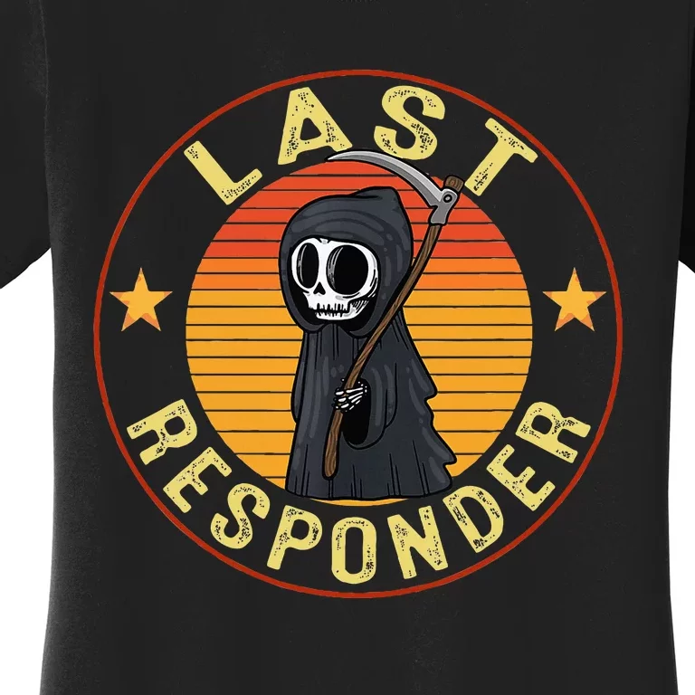 Grim Reaper Funny Dark Meme Mortician Last Responder Women's T-Shirt