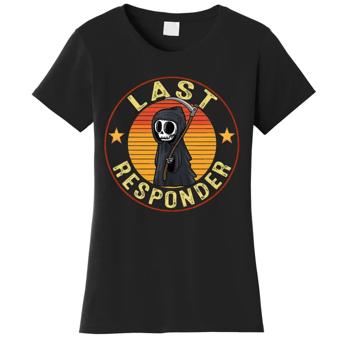 Grim Reaper Funny Dark Meme Mortician Last Responder Women's T-Shirt