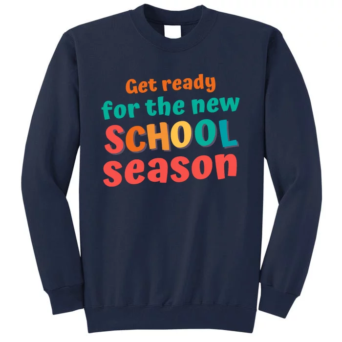 Get Ready For The New School Season 2025 Teacher Back To School Tall Sweatshirt