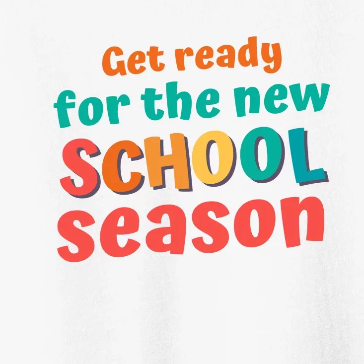 Get Ready For The New School Season 2025 Teacher Back To School Toddler T-Shirt