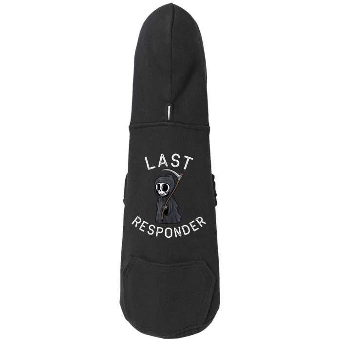 Grim Reaper Funny Dark Humor Mortician Last Responder Doggie 3-End Fleece Hoodie