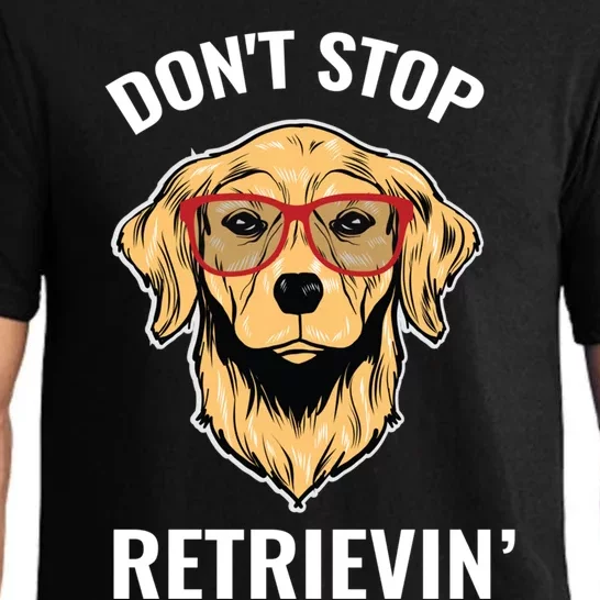 Golden Retriever Funny Design Outfit Dont Stop Retrievin Meaningful Gift Pajama Set