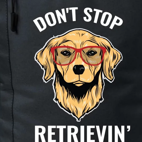 Golden Retriever Funny Design Outfit Dont Stop Retrievin Meaningful Gift Daily Commute Backpack