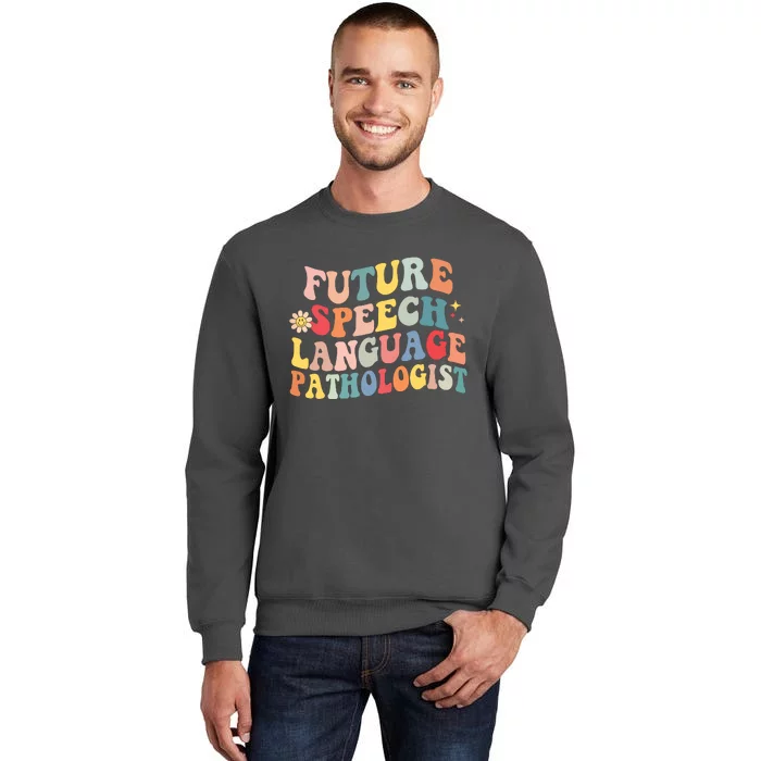 Groovy Retro Future Speech Language Pathologist SLP Therapy Tall Sweatshirt