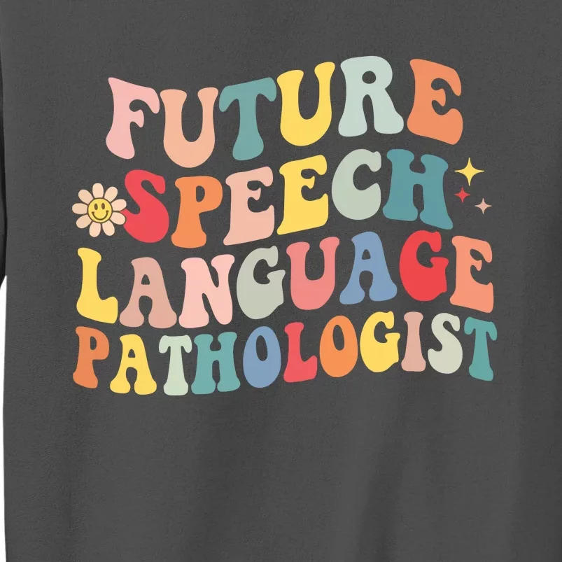 Groovy Retro Future Speech Language Pathologist SLP Therapy Tall Sweatshirt